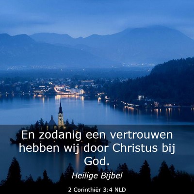 Picture 03 - 2 Corinthiër 3:4 NLD - En zodanig een vertrouwen hebben wij door - Bible Verse Picture