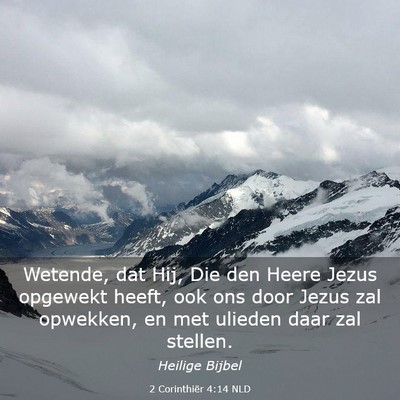 Picture 03 - 2 Corinthiër 4:14 NLD - Wetende, dat Hij, Die den Heere Jezus opgewekt - Bible Verse Picture