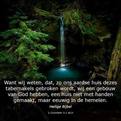 Picture 03 - 2 Corinthiër 5:1 NLD - Want wij weten, dat, zo ons aardse huis dezes - Bible Verse Picture