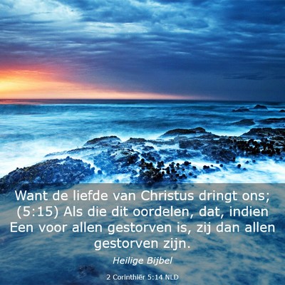 Picture 03 - 2 Corinthiër 5:14 NLD - Want de liefde van Christus dringt ons; (5:15) - Bible Verse Picture