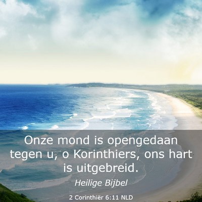 Picture 03 - 2 Corinthiër 6:11 NLD - Onze mond is opengedaan tegen u, o Korinthiers, - Bible Verse Picture