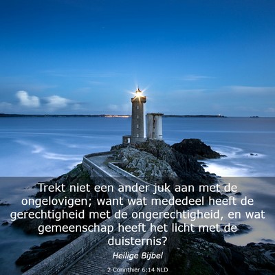 Picture 03 - 2 Corinthiër 6:14 NLD - Trekt niet een ander juk aan met de ongelovigen; - Bible Verse Picture