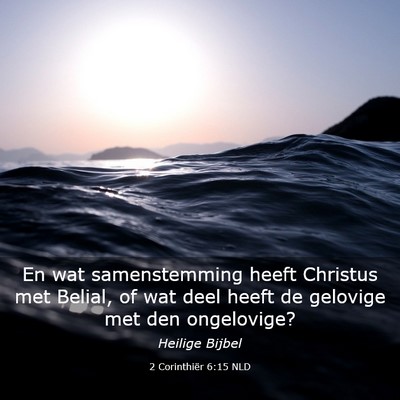 Picture 03 - 2 Corinthiër 6:15 NLD - En wat samenstemming heeft Christus met Belial, - Bible Verse Picture