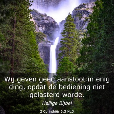 Picture 03 - 2 Corinthiër 6:3 NLD - Wij geven geen aanstoot in enig ding, opdat de - Bible Verse Picture