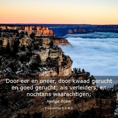 Picture 03 - 2 Corinthiër 6:8 NLD - Door eer en oneer, door kwaad gerucht en goed - Bible Verse Picture