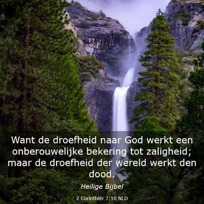 Picture 03 - 2 Corinthiër 7:10 NLD - Want de droefheid naar God werkt een - Bible Verse Picture