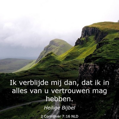 Picture 03 - 2 Corinthiër 7:16 NLD - Ik verblijde mij dan, dat ik in alles van u - Bible Verse Picture