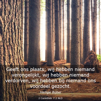 Picture 03 - 2 Corinthiër 7:2 NLD - Geeft ons plaats; wij hebben niemand - Bible Verse Picture