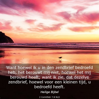 Picture 03 - 2 Corinthiër 7:8 NLD - Want hoewel ik u in den zendbrief bedroefd heb, - Bible Verse Picture