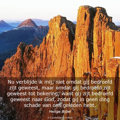 Picture 03 - 2 Corinthiër 7:9 NLD - Nu verblijde ik mij, niet omdat gij bedroefd zijt - Bible Verse Picture