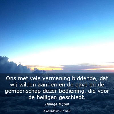 Picture 03 - 2 Corinthiër 8:4 NLD - Ons met vele vermaning biddende, dat wij wilden - Bible Verse Picture