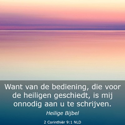 Picture 03 - 2 Corinthiër 9:1 NLD - Want van de bediening, die voor de heiligen - Bible Verse Picture