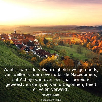 Picture 03 - 2 Corinthiër 9:2 NLD - Want ik weet de volvaardigheid uws gemoeds, van - Bible Verse Picture