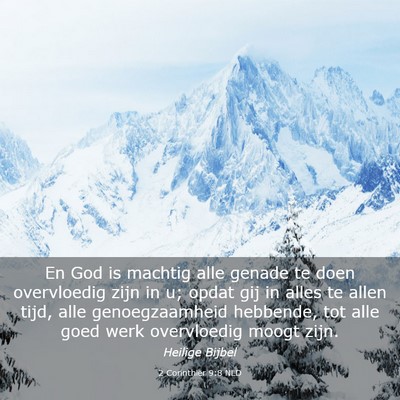 Picture 03 - 2 Corinthiër 9:8 NLD - En God is machtig alle genade te doen overvloedig - Bible Verse Picture