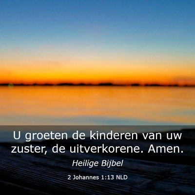 Picture 03 - 2 Johannes 1:13 NLD - U groeten de kinderen van uw zuster, de - Bible Verse Picture