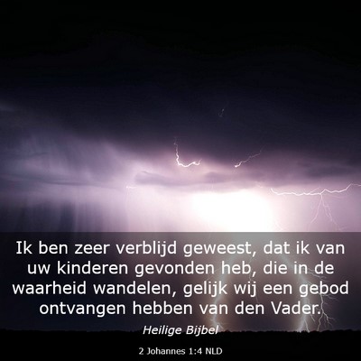 Picture 03 - 2 Johannes 1:4 NLD - Ik ben zeer verblijd geweest, dat ik van uw - Bible Verse Picture