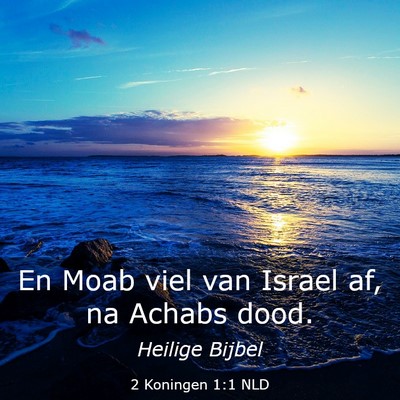 Picture 03 - 2 Koningen 1:1 NLD - En Moab viel van Israel af, na Achabs - Bible Verse Picture
