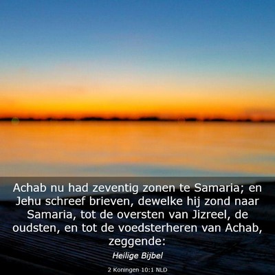 Picture 03 - 2 Koningen 10:1 NLD - Achab nu had zeventig zonen te Samaria; en Jehu - Bible Verse Picture