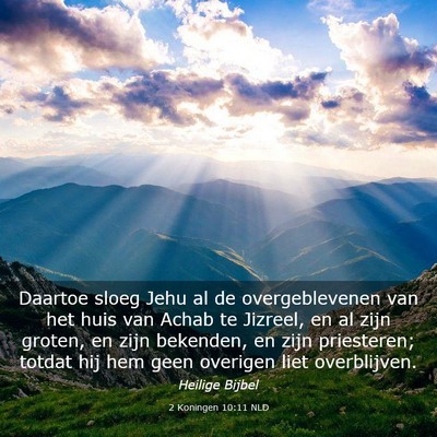 Picture 03 - 2 Koningen 10:11 NLD - Daartoe sloeg Jehu al de overgeblevenen van het - Bible Verse Picture