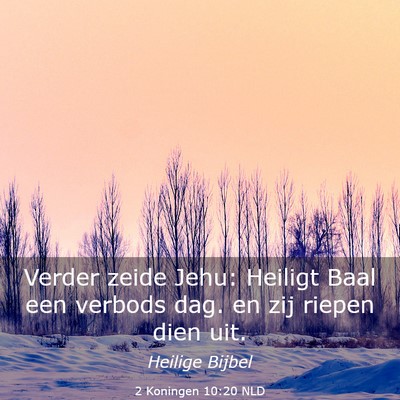 Picture 03 - 2 Koningen 10:20 NLD - Verder zeide Jehu: Heiligt Baal een verbods dag. - Bible Verse Picture