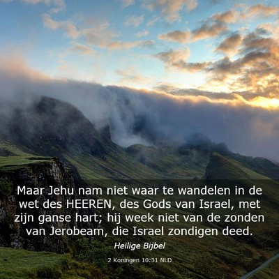 Picture 03 - 2 Koningen 10:31 NLD - Maar Jehu nam niet waar te wandelen in de wet des - Bible Verse Picture
