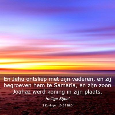 Picture 03 - 2 Koningen 10:35 NLD - En Jehu ontsliep met zijn vaderen, en zij - Bible Verse Picture