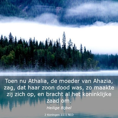 Picture 03 - 2 Koningen 11:1 NLD - Toen nu Athalia, de moeder van Ahazia, zag, dat - Bible Verse Picture
