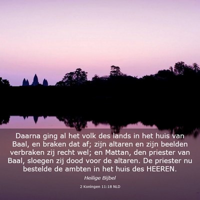 Picture 03 - 2 Koningen 11:18 NLD - Daarna ging al het volk des lands in het huis van - Bible Verse Picture