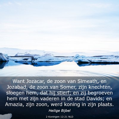 Picture 03 - 2 Koningen 12:21 NLD - Want Jozacar, de zoon van Simeath, en Jozabad, de - Bible Verse Picture