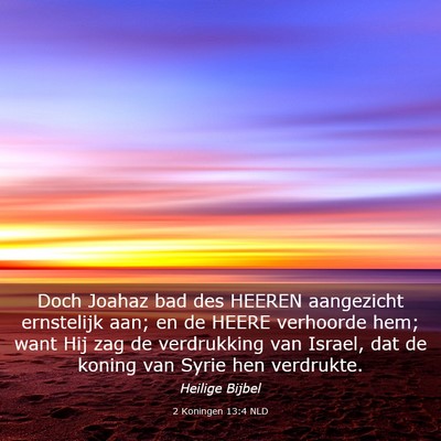 Picture 03 - 2 Koningen 13:4 NLD - Doch Joahaz bad des HEEREN aangezicht ernstelijk - Bible Verse Picture