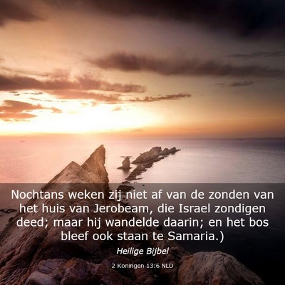 Picture 03 - 2 Koningen 13:6 NLD - Nochtans weken zij niet af van de zonden van het - Bible Verse Picture