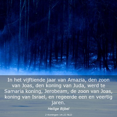 Picture 03 - 2 Koningen 14:23 NLD - In het vijftiende jaar van Amazia, den zoon van - Bible Verse Picture