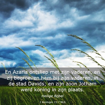 Picture 03 - 2 Koningen 15:7 NLD - En Azaria ontsliep met zijn vaderen, en zij - Bible Verse Picture