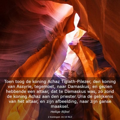 Picture 03 - 2 Koningen 16:10 NLD - Toen toog de koning Achaz Tiglath-Pilezer, den - Bible Verse Picture