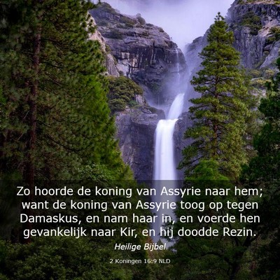 Picture 03 - 2 Koningen 16:9 NLD - Zo hoorde de koning van Assyrie naar hem; want de - Bible Verse Picture