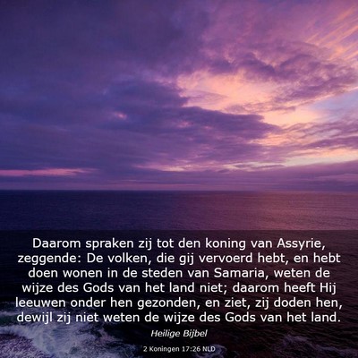 Picture 03 - 2 Koningen 17:26 NLD - Daarom spraken zij tot den koning van Assyrie, - Bible Verse Picture
