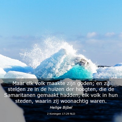 Picture 03 - 2 Koningen 17:29 NLD - Maar elk volk maakte zijn goden; en zij stelden - Bible Verse Picture