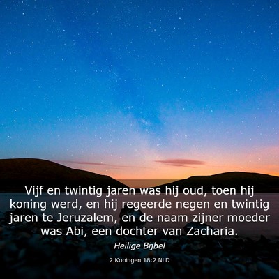 Picture 03 - 2 Koningen 18:2 NLD - Vijf en twintig jaren was hij oud, toen hij - Bible Verse Picture
