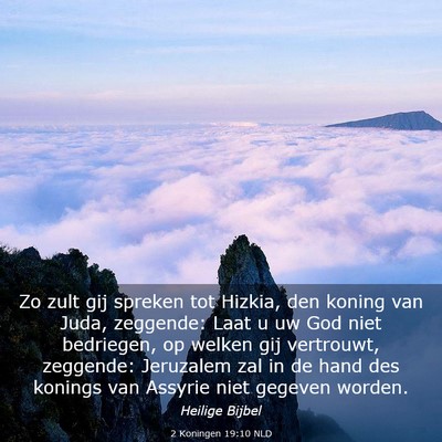 Picture 03 - 2 Koningen 19:10 NLD - Zo zult gij spreken tot Hizkia, den koning van - Bible Verse Picture