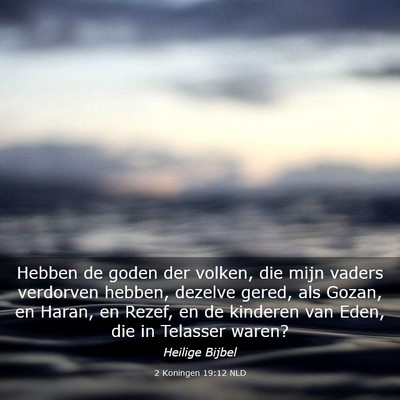 Picture 03 - 2 Koningen 19:12 NLD - Hebben de goden der volken, die mijn vaders - Bible Verse Picture