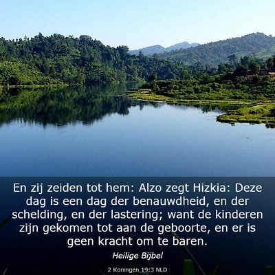 Picture 03 - 2 Koningen 19:3 NLD - En zij zeiden tot hem: Alzo zegt Hizkia: Deze dag - Bible Verse Picture