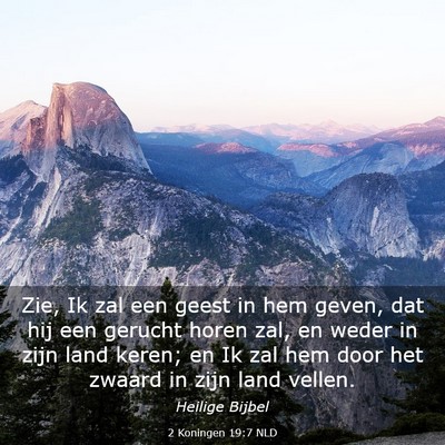 Picture 03 - 2 Koningen 19:7 NLD - Zie, Ik zal een geest in hem geven, dat hij een - Bible Verse Picture