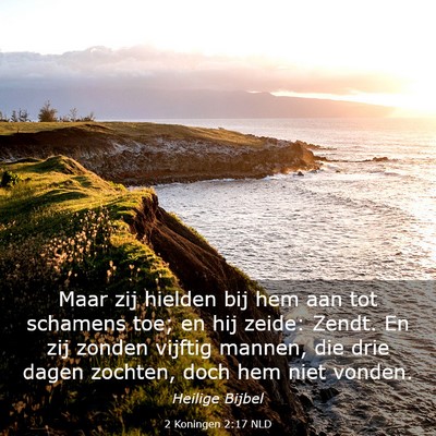 Picture 03 - 2 Koningen 2:17 NLD - Maar zij hielden bij hem aan tot schamens toe; en - Bible Verse Picture