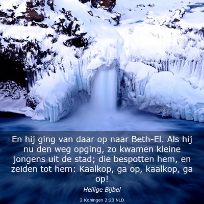 Picture 03 - 2 Koningen 2:23 NLD - En hij ging van daar op naar Beth-El. Als hij nu - Bible Verse Picture