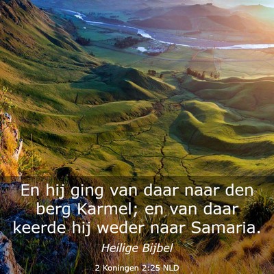 Picture 03 - 2 Koningen 2:25 NLD - En hij ging van daar naar den berg Karmel; en van - Bible Verse Picture