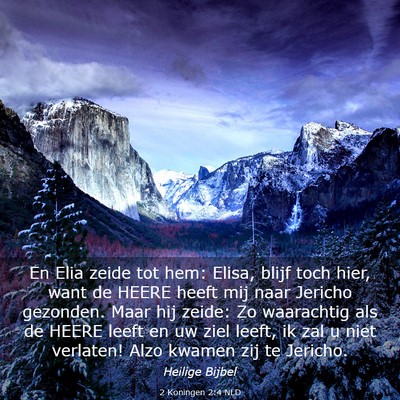 Picture 03 - 2 Koningen 2:4 NLD - En Elia zeide tot hem: Elisa, blijf toch hier, - Bible Verse Picture