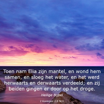 Picture 03 - 2 Koningen 2:8 NLD - Toen nam Elia zijn mantel, en wond hem samen, en - Bible Verse Picture