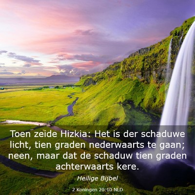 Picture 03 - 2 Koningen 20:10 NLD - Toen zeide Hizkia: Het is der schaduwe licht, - Bible Verse Picture