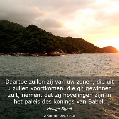 Picture 03 - 2 Koningen 20:18 NLD - Daartoe zullen zij van uw zonen, die uit u zullen - Bible Verse Picture