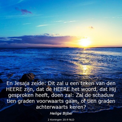 Picture 03 - 2 Koningen 20:9 NLD - En Jesaja zeide: Dit zal u een teken van den - Bible Verse Picture